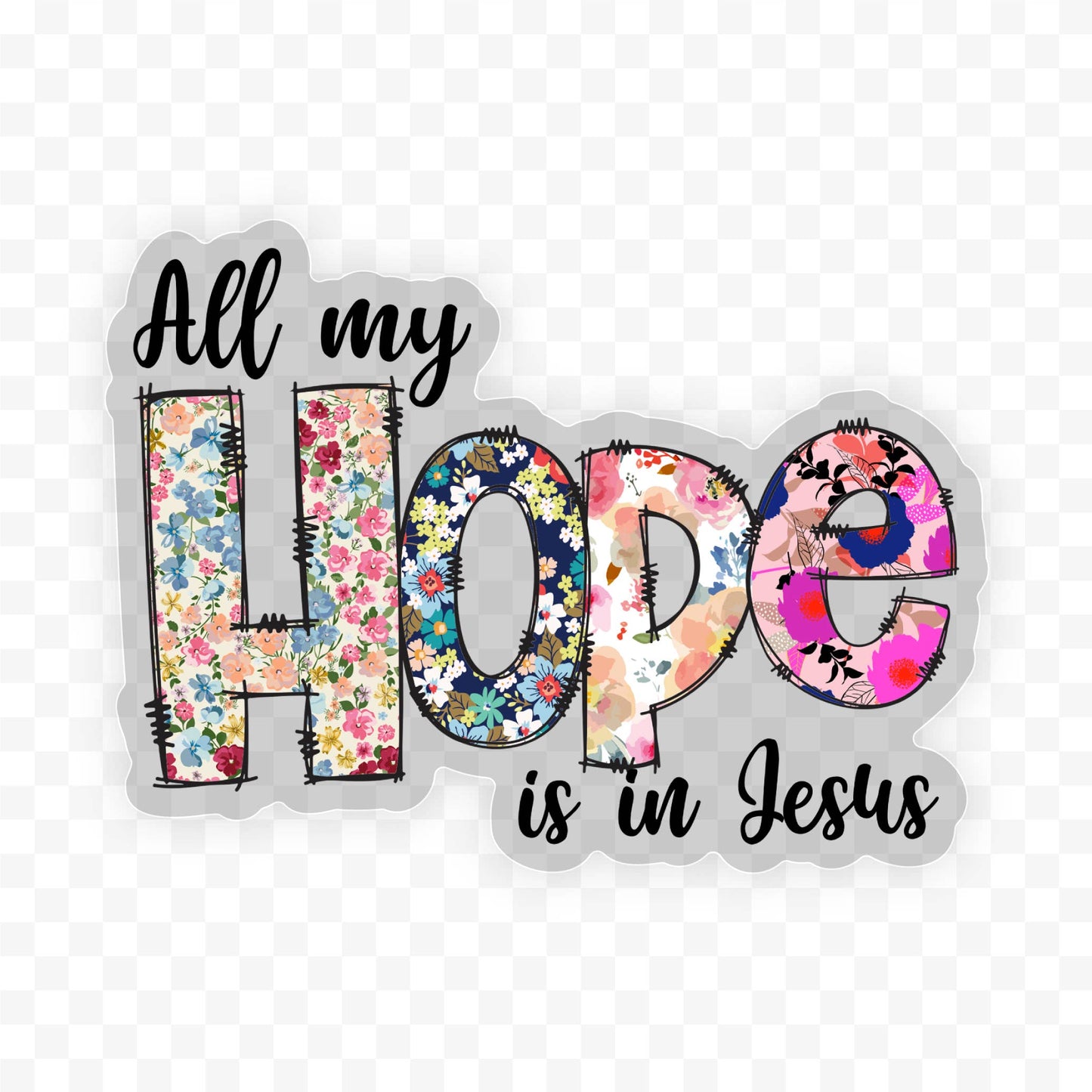All My Hope In Jesus Clear Floral Vinyl, Sticker, 3x3 in.