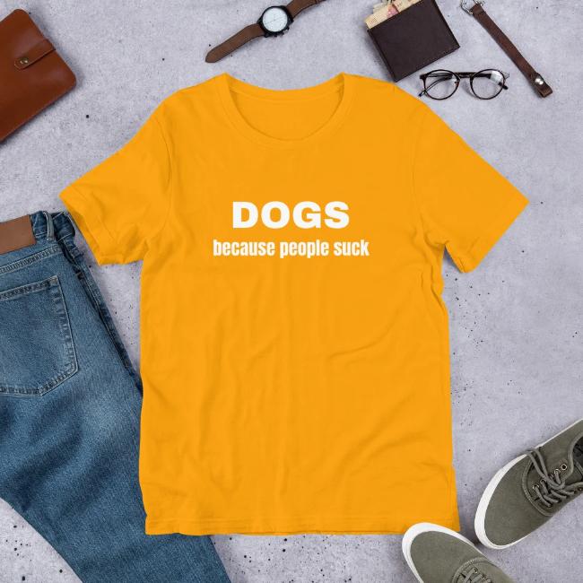 Dogs Because People Suck Custom T Shirt Light Orange for Dog Lovers Short Sleeve