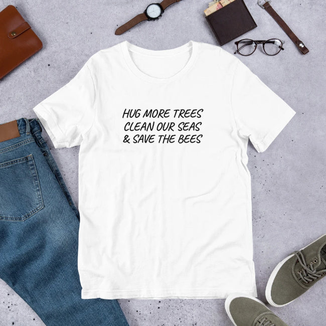 Hug More Trees Clean Our Seas & Save the Bees Custom T-Shirt - Enchanted Memories, Custom Engraving & Unique Gifts