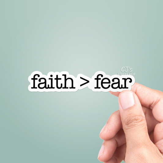 Faith is Greater Than Fear Sticker Vinyl Decal