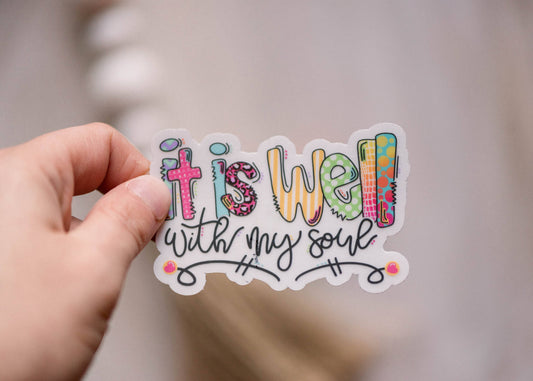It Is Well With My Soul Clear Vinyl Sticker, 3x3 in