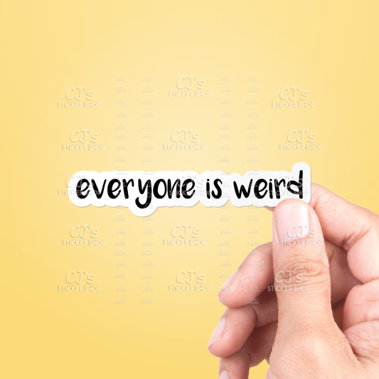 Everyone Is Weird Sticker Vinyl Decal