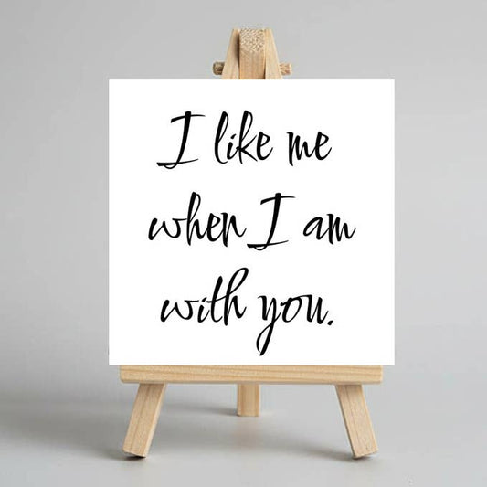Funny Shelf Sitter I Like Me When I Am With You