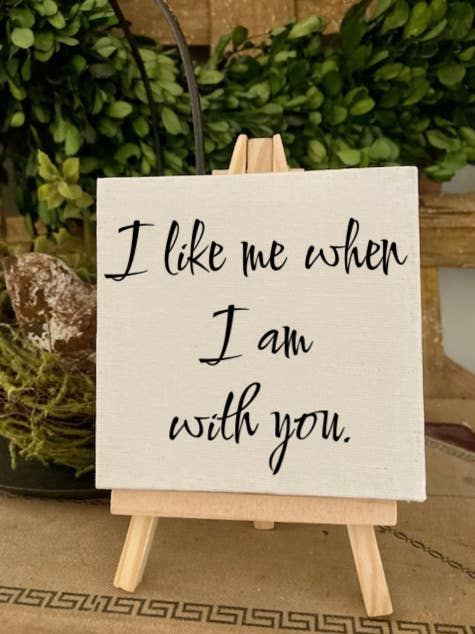 Funny Shelf Sitter I Like Me When I Am With You