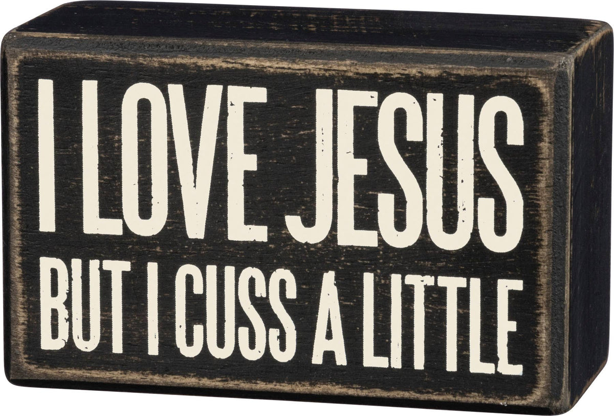 I Love Jesus But I Cuss A Little Box Sign