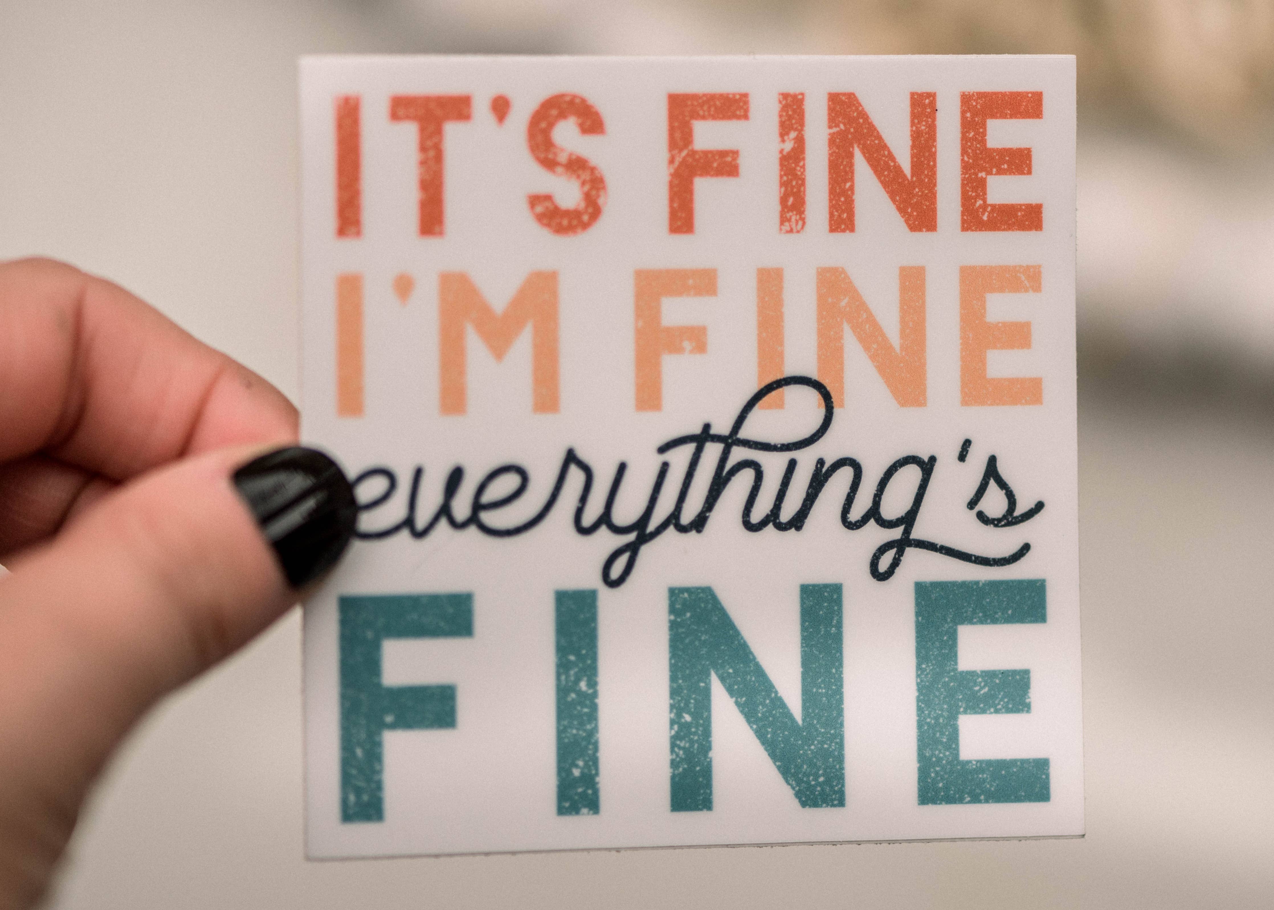 It's Fine, I'm Fine, Everythings Fine Square Vinyl Sticker – Enchanted ...