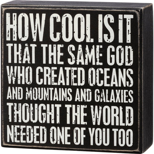 World Needed One Of You Too Box Sign