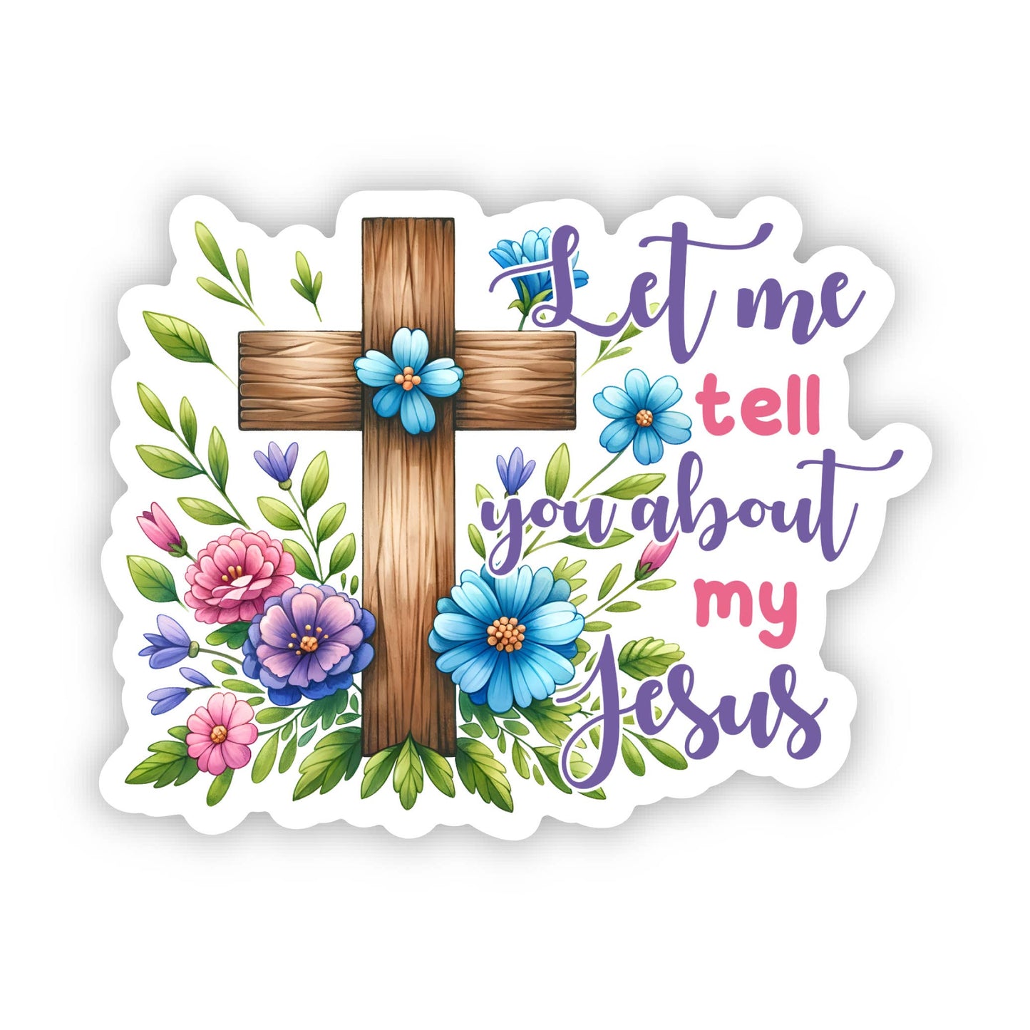 Let Me Tell You About My Jesus Vinyl, Sticker, 3x3 in. 